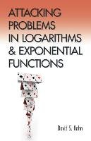 Attacking Problems in Logarithms and Exponential Functions Kahn David, Kahn David S.