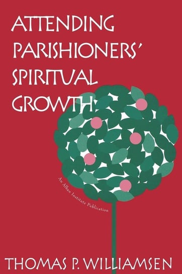 Attending Parishioners' Spiritual Growth Williamsen Thomas P.