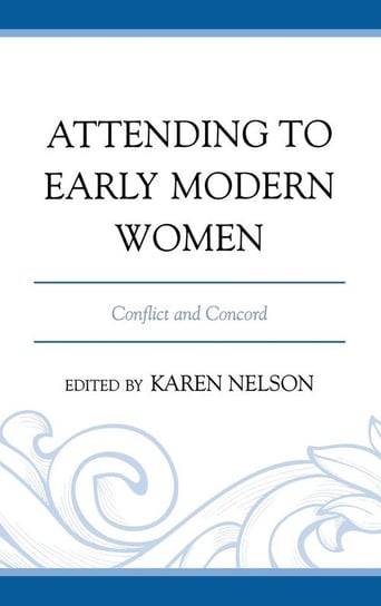 Attending to Early Modern Women Nelson Karen