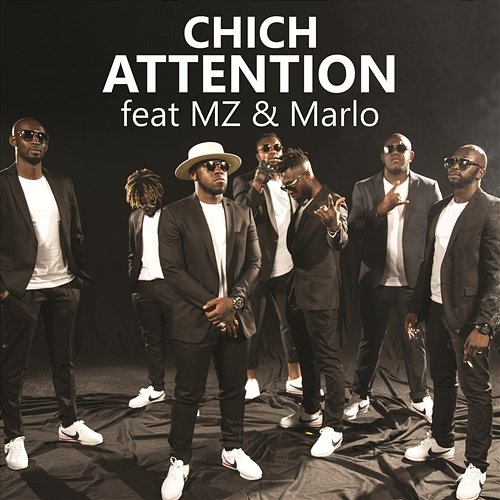 Attention Chich feat. MZ & Marlo