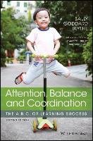 Attention, Balance and Coordination: The A.B.C. of Learning Success Goddard Blythe Sally