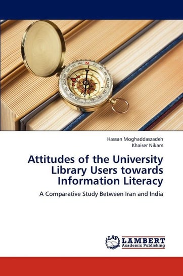 Attitudes of the University Library Users Towards Information Literacy Moghaddaszadeh Hassan