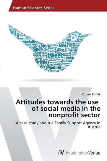 Attitudes towards the use of social media in the nonprofit sector Kordik Cosima