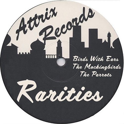 Attrix Rarities : Birds With Ears, The Mockingbirds & The Parrots Birds With Ears, The Mockingbirds & The Parrots