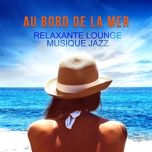 Au bord de la mer: Relaxante lounge musique jazz - Parfait pour relaxation, Salutation au soleil, Détente, Musique avec l'esprit d'été Jazz vacances musique