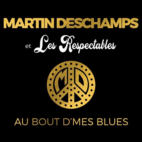 Au bout d'mes blues Martin Deschamps, Les Respectables