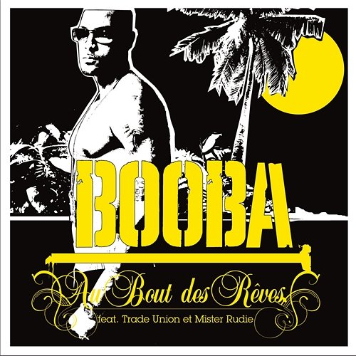 Au bout des rêves Booba feat. Trade Union, Mister Rudie