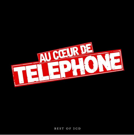 Au Coeur De Telephone - Best Of Telephone