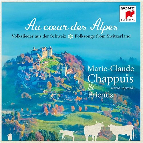 Au coeur des Alpes - Volkslieder aus der Schweiz Marie-Claude Chappuis
