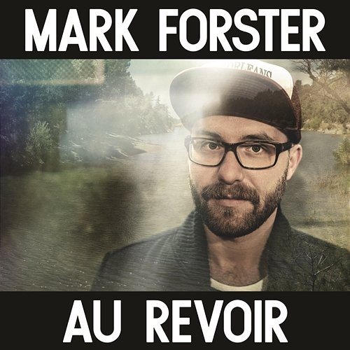 Au Revoir Mark Forster