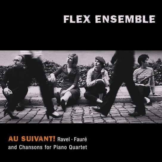 Au Suivant! - Ravel, Fauré and Chansons for Piano Quartet Flex Ensemble