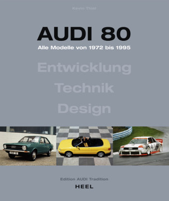 Audi 80 - Alle Modelle von 1972 bis 1995. Aktualisierte Neuauflage (2023) Heel Verlag