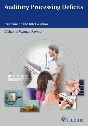 Auditory Processing Deficits: Assessment and Intervention Vishakha Rawool