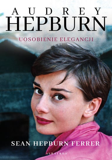 Audrey Hepburn. Uosobienie elegancji Hepburn Ferrer Sean