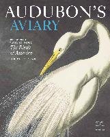 Audubon's Aviary: The Original Watercolors for the Birds of America Olson Roberta, The New-York Historical Society