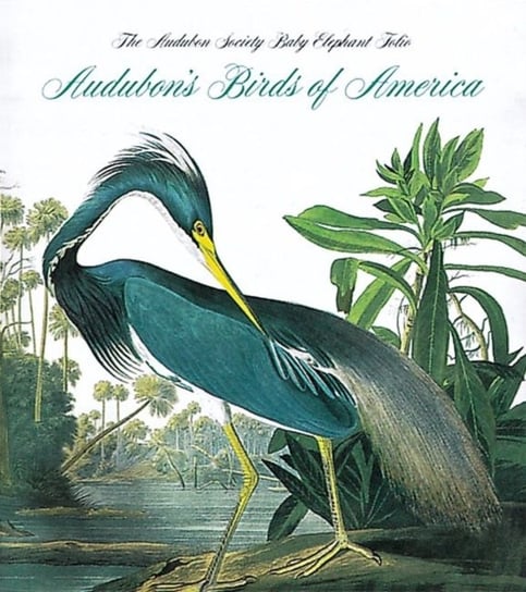 Audubons Birds Of America. The National Audubon Society Baby Elephant Folio Roger Tory Peterson, Virginia Marie Peterson