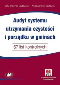 Audyt systemu utrzymania czystości i porządku w gminach 67 list kontrolnych Wojdylak-Sputowska Zofia, Sputowski Arkadiusz