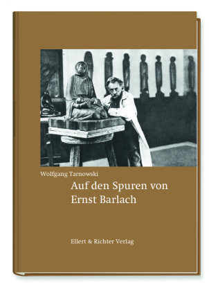 Auf den Spuren von Ernst Barlach Ellert & Richter