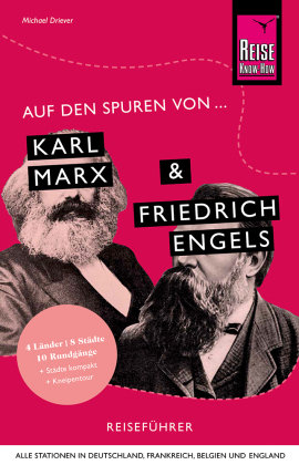 Auf den Spuren von Karl Marx und Friedrich Engels (Alle Stationen in Deutschland, Frankreich, Belgien und England) Reise Know-How Verlag Peter Rump