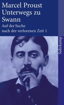 Auf der Suche nach der verlorenen Zeit 1. Unterwegs zu Swann Proust Marcel