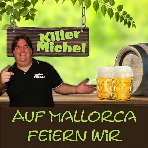 Auf Mallorca feiern wir Killermichel