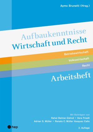 Aufbaukenntnisse Wirtschaft und Recht Arbeitsheft, (Neuauflage 2022) hep Verlag