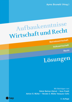 Aufbaukenntnisse Wirtschaft und Recht Lösungen, (Neuauflage 2022) hep Verlag