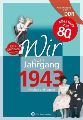 Aufgewachsen in der DDR - Wir vom Jahrgang 1943 Wartberg