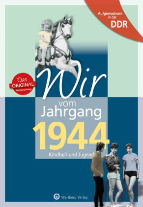 Aufgewachsen in der DDR - Wir vom Jahrgang 1944 - Kindheit und Jugend Wartberg