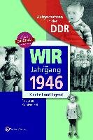 Aufgewachsen in der DDR - Wir vom Jahrgang 1946 - Kindheit und Jugend Kohler Kathleen, Laue Falk