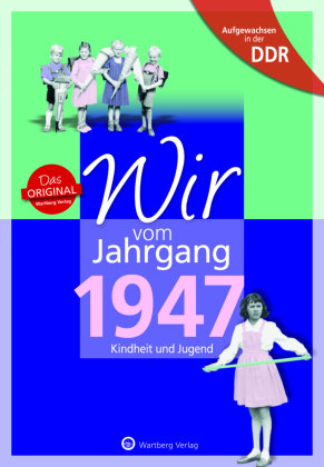 Aufgewachsen in der DDR - Wir vom Jahrgang 1947 - Kindheit und Jugend Wartberg