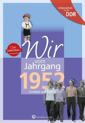 Aufgewachsen in der DDR - Wir vom Jahrgang 1952 - Kindheit und Jugend: 70. Geburtstag Wartberg