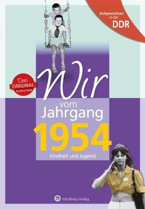 Aufgewachsen in der DDR - Wir vom Jahrgang 1954 - Kindheit und Jugend Wartberg