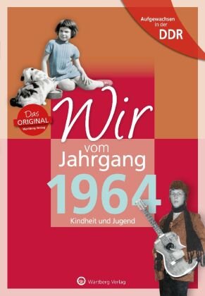 Aufgewachsen in der DDR - Wir vom Jahrgang 1964 - Kindheit und Jugend Wartberg