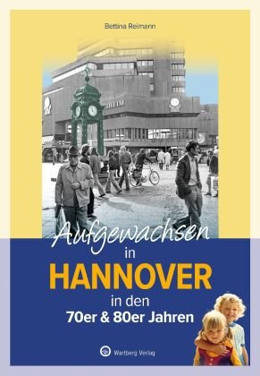 Aufgewachsen in Hannover in den 70er & 80er Jahren Wartberg