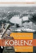 Aufgewachsen in Koblenz in den 40er und 50er Jahren Gniffke Manfred