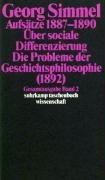 Aufsätze 1887 bis 1890. Über sociale Differenzierung (1890). Die Probleme der Geschichtsphilosophie (1892) Georg Simmel