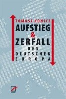 Aufstieg und Zerfall des Deutschen Europa Konicz Tomasz