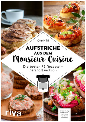 Aufstriche aus dem Monsieur Cuisine Riva Verlag