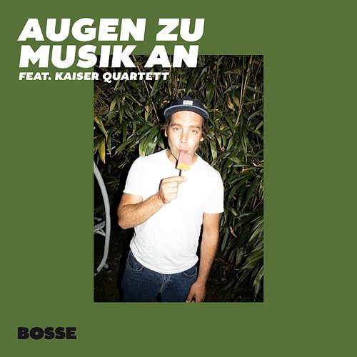 Augen zu Musik an Bosse feat. Kaiser Quartett