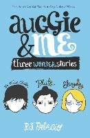 Auggie and Me: Three Wonder Stories Palacio R. J.