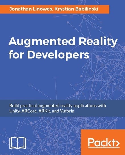 Augmented Reality for Developers Jonathan Linowes