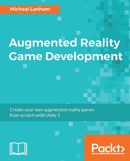 Augmented Reality Game Development Micheal Lanham