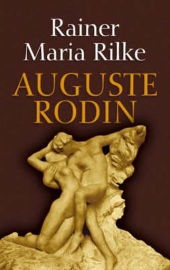 Auguste Rodin Rilke Rainer Maria