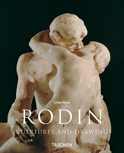 Auguste Rodin: Sculptures and Drawings Neret Gilles
