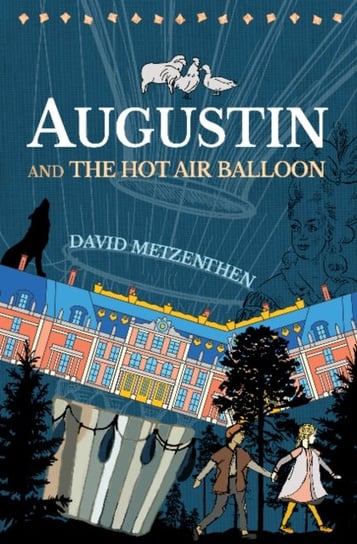 Augustin and the Hot Air Balloon David Metzenthen