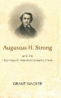 Augustus H. Strong and the Dilemma of Historical Consciousness Wacker Grant