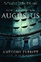 Augustus: The Life of Rome's First Emperor Everitt Anthony