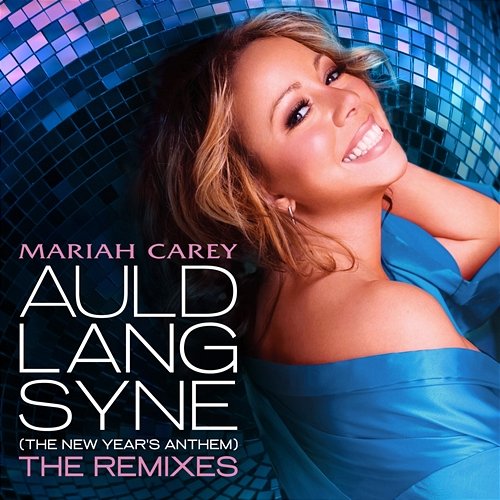 Auld Lang Syne (The New Year's Anthem) The Remixes Mariah Carey