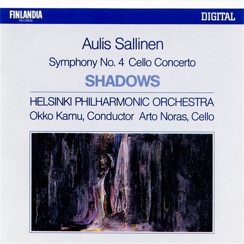 Aulis Sallinen : Shadows Op.52, Cello Concerto Op.44, Symphony No.4 Helsinki Philharmonic Orchestra
